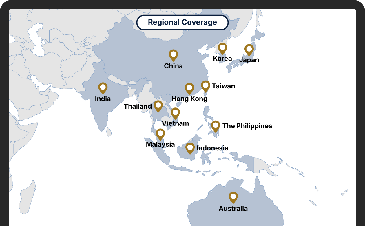 Regional Coverage: Australia, China, Hong Kong, India, Indonesia, Japan, Korea, Malaysia, Taiwan, Thailand, The Philippines, Vietnam